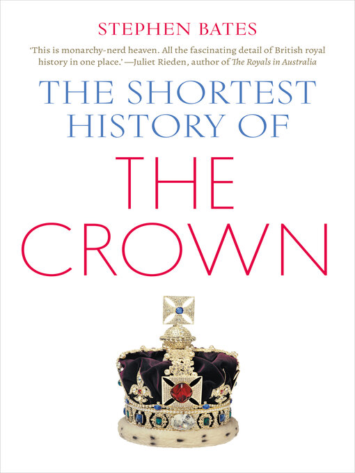 Title details for The Shortest History of the Crown by Stephen Bates - Available
